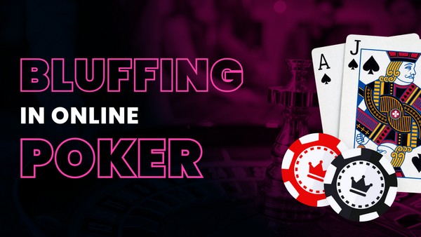 Bluffing នៅក្នុង Poker លើបណ្តាញ៖ ការបង្ហាញយុទ្ធសាស្ត្រផ្លូវចិត្ត លើសពីអេក្រង់