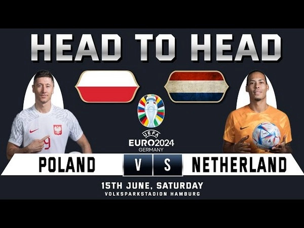 កំណត់អត្តសញ្ញាណ Poland vs Netherlands 20:00 មិថុនា 16 អឺរ៉ូ 2024